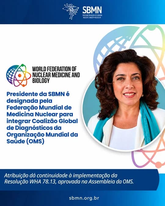 Presidente da SBMN é designada pela Federação Mundial de Medicina Nuclear para integrar Coalizão Global de Diagnósticos da Organização Mundial de Saúde (OMS)